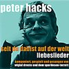 Peter Hacks - Seit Du dabist auf der Welt - AUSVERKAUFT!